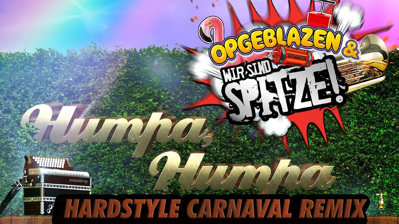 Opgeblazen en Wir sind Spitze - Humpa Humpa ( Hardstyle Carnaval Remix )