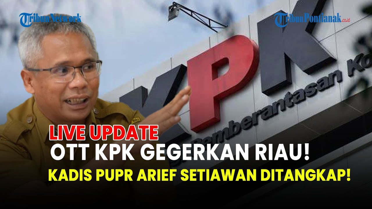 🔵 OPERASI SENYAP KPK DI RIAU AMANKAN KADIS PUPR DAN SEJUMLAH PEJABAT PEMPROV