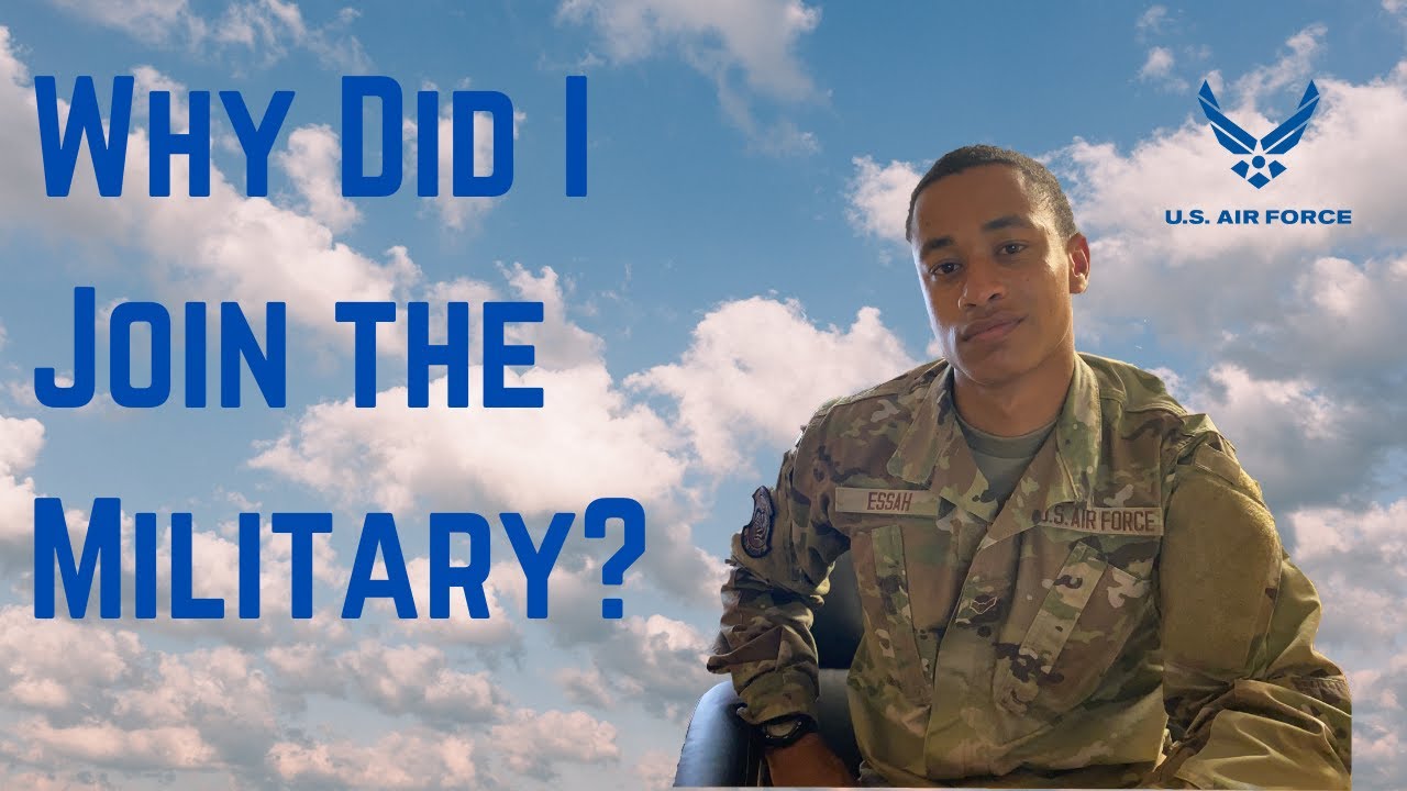 WHY DID I JOIN THE MILITARY IN 2021?