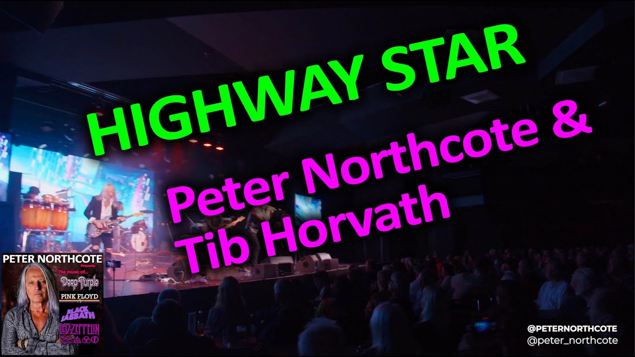 HWY STAR - Peter Northcote presents LED ZEPPELIN -DEEP PURPLE - BLACK SABBATH & PINK FLOYD with Tib