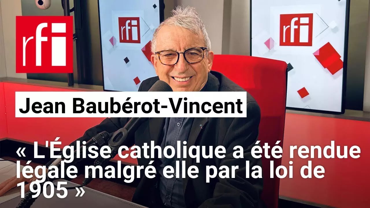 Laïcité - loi de 1905 en France : « L'Église catholique légale malgré elle »