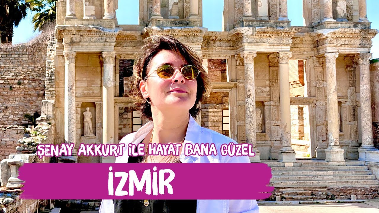 İZMİR VE ÇEVRESİ NEDEN SEVİLİYOR? ŞENAY AKKURT'LA HAYAT BANA GÜZEL
