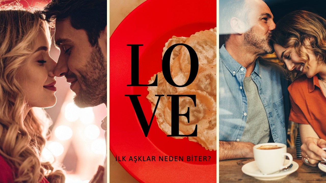 Ravioli Yaparken İlk Aşklardan Konuşuyoruz! Neden Yarım Kalırlar?