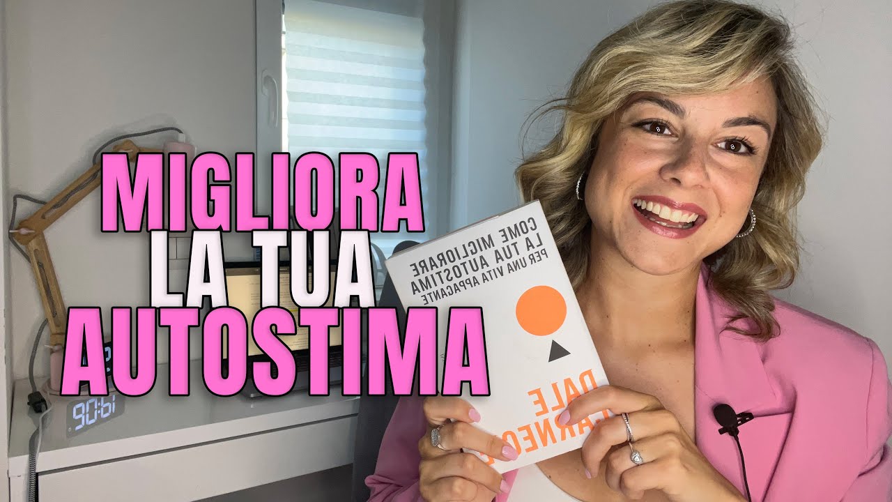 COME MIGLIORARE LA TUA AUTOSTIMA PER UNA VITA APPAGANTE: recensione libro Dale Carnegie