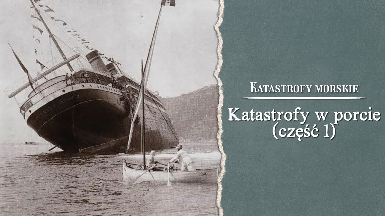 Katastrofy Morskie. Katastrofy w porcie. Część 1.