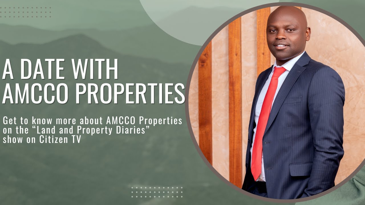 AMCCO PROPERTIES ON LAND AND PROPERTY DIARIES, CITIZEN TV