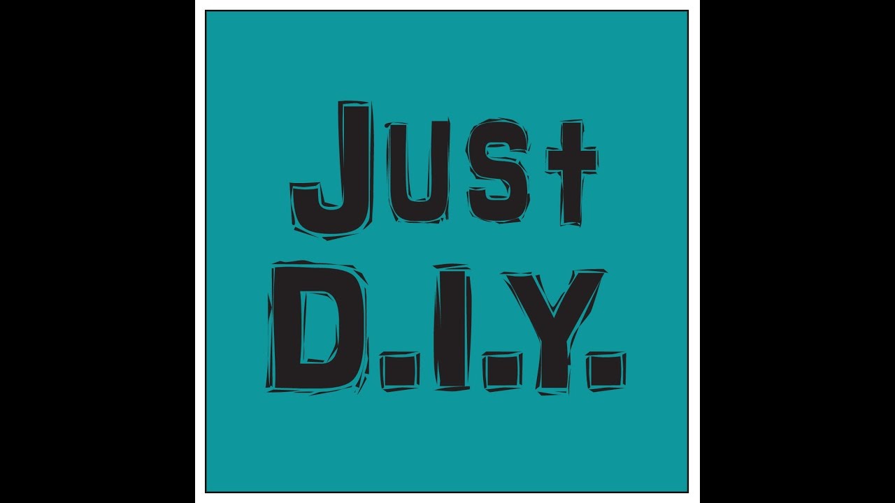Just D.I.Y.