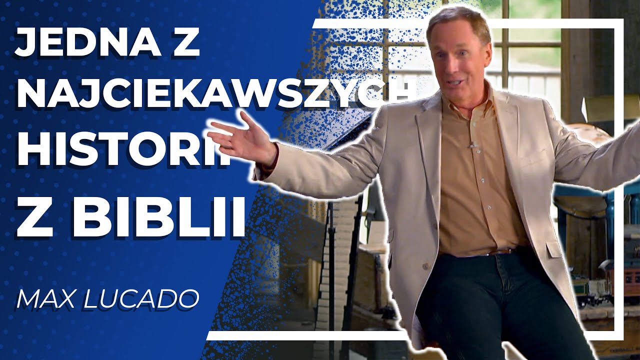 Jedna z najciekawszych historii z Biblii  |  Max Lucado