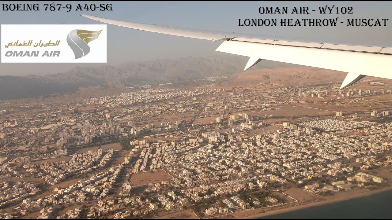 (4K) OMAN AIR | ECONOMY CLASS | 787-9 | WY 102 | London to Muscat- BREATHTAKING ARRIVAL into Muscat