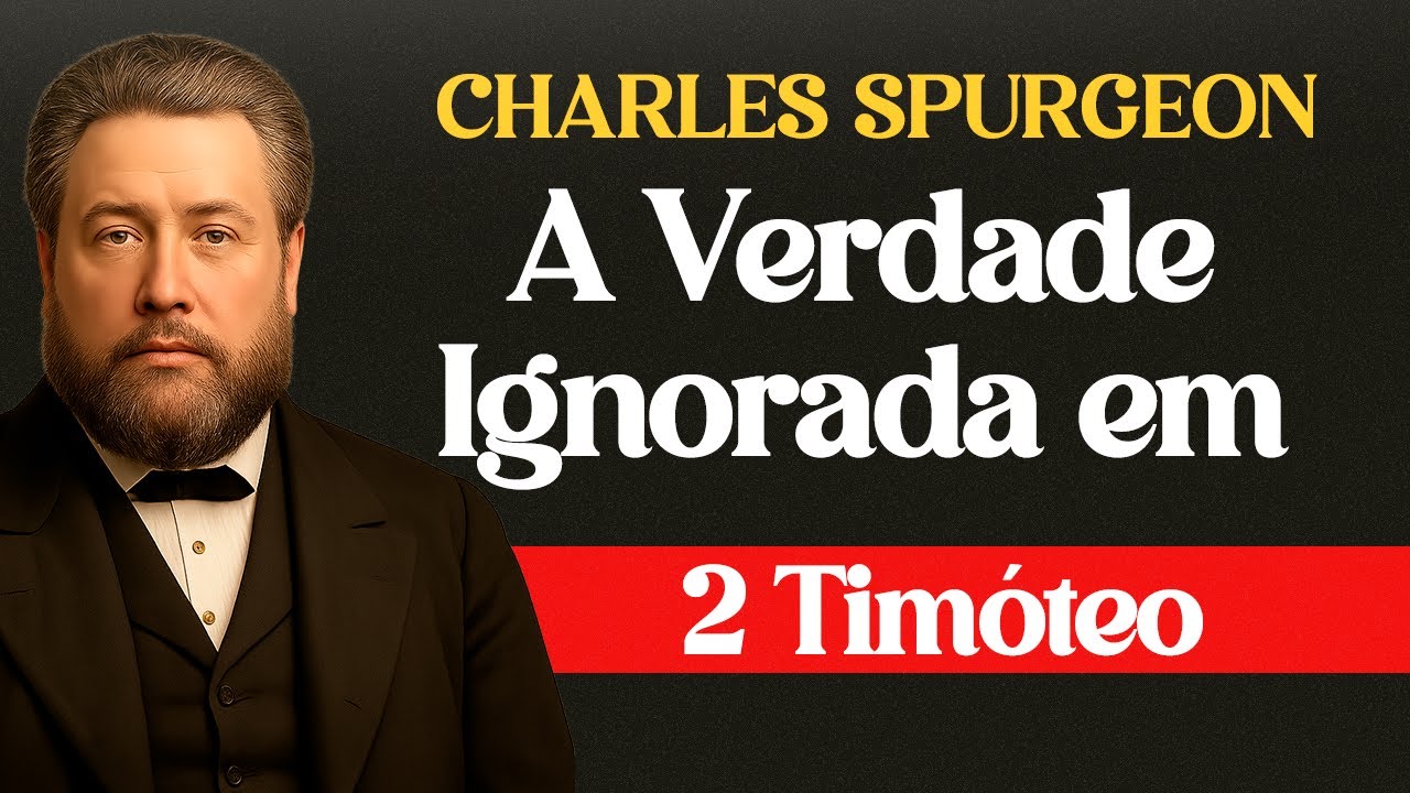 A Verdade Ignorada em 2 Tim&oacute;teo - Charles Spurgeon