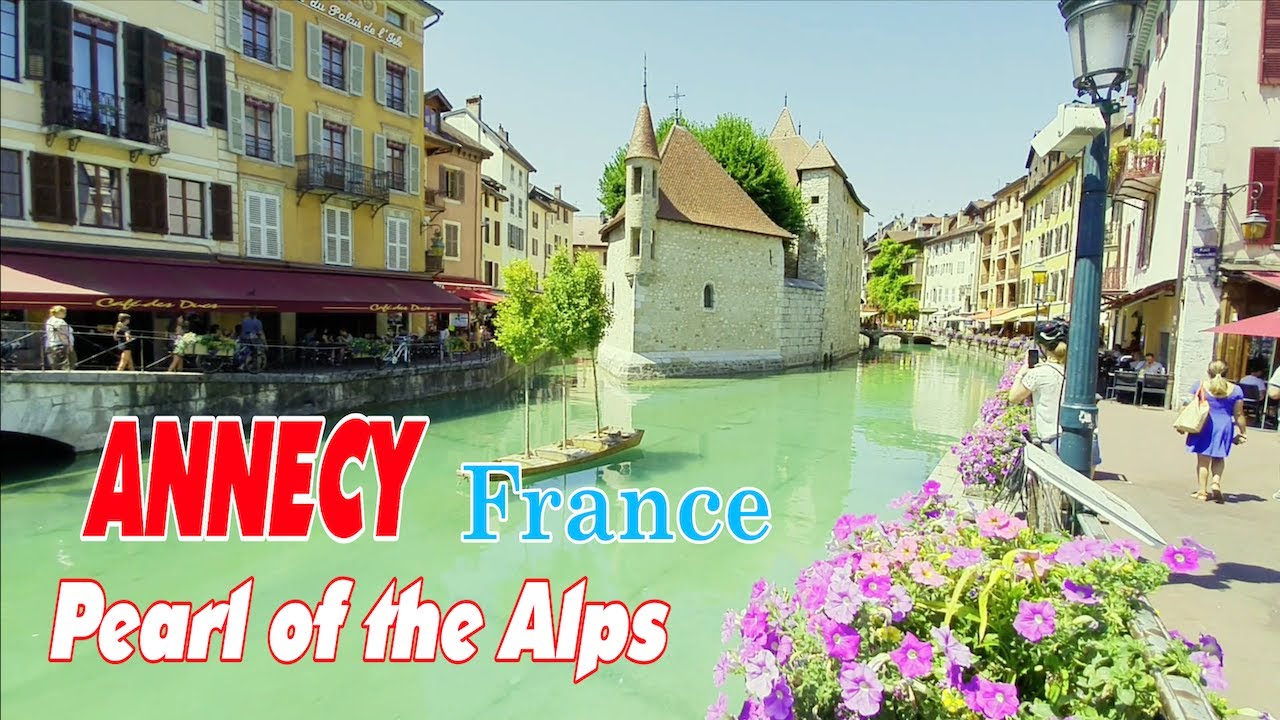 Annecy - Thành phố du lịch đẹp nhất thế giới| Du lịch Pháp- Du lịch Châu Âu