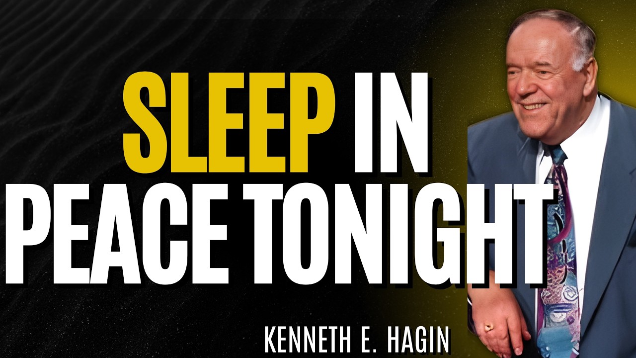 KENNETH E HAGIN: SPEAK THIS BEFORE SLEEP and Watch FEAR, ANXIETY, and RESTLESSNESS Break