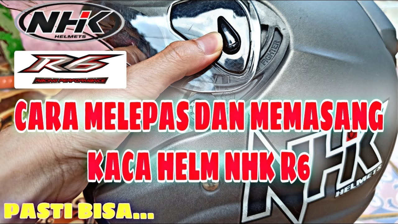 Yang Aman Cara Melepas Dan Memasang Kembali Kaca Helm NHK R6 | Tanpa Alat Bantu