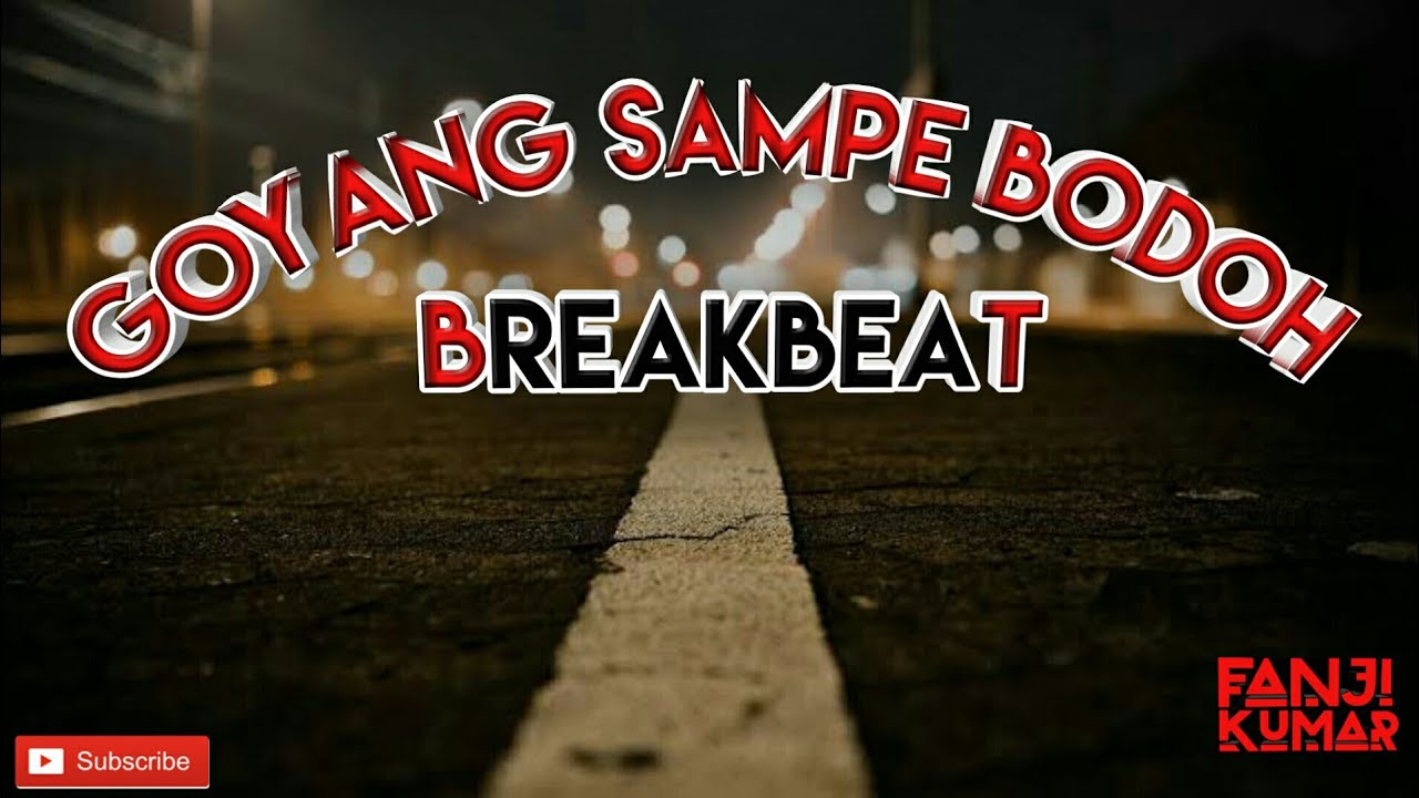 DJ TERBARU 2017 -DJ GOYANG SAMPE BODOH BREAKBEAT