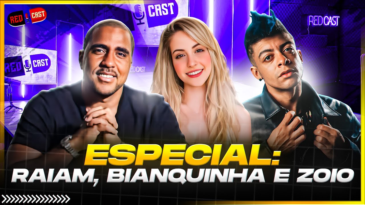 ESPECIAL: RAIAM, BIANQUINHA E EVERSON ZOIO - REDCAST
