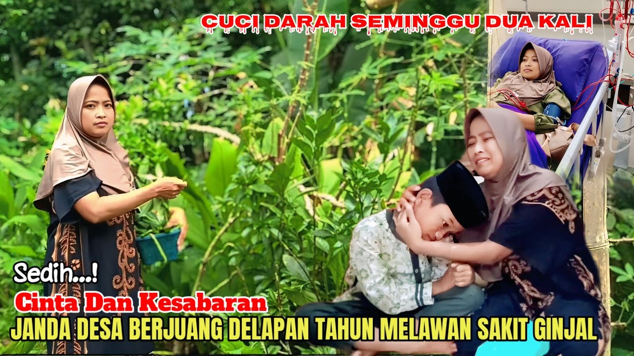 KISAH SEDIH❗CINTA & KESABARAN JANDA DESA CUCI DARAH SEMINGGU DUA KALI BERJUANG MELAWAN SAKIT GINJAL 