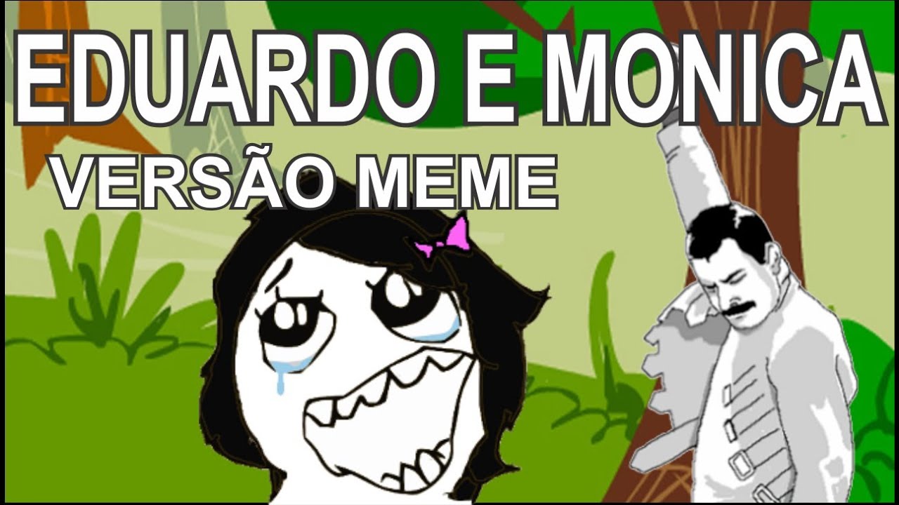 Eduardo e Mônica (Versão Meme)
