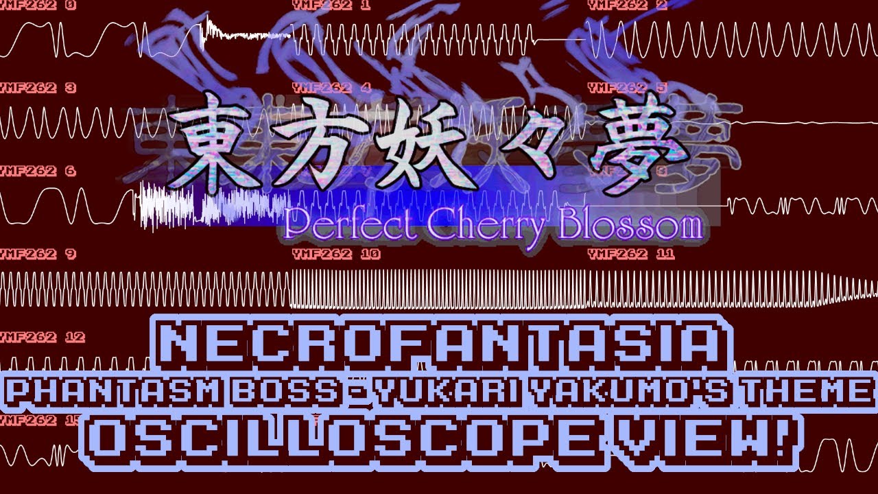 Touhou Youyoumu ~ Perfect Cherry Blossom - Necrofantasia (Yukari Yakumo's Theme) - In Oscilloscope
