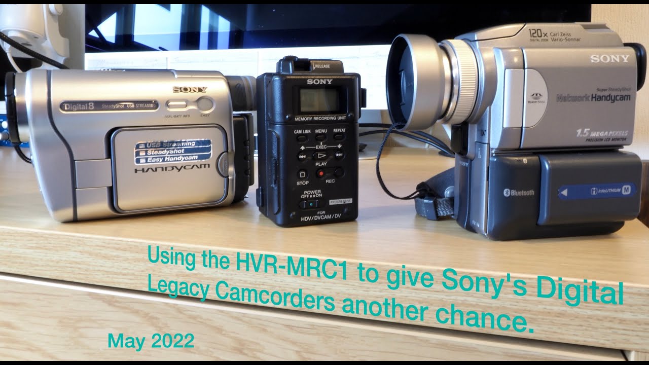 How Sony's HVR MRC1 can bring Sony's Digital Legacy Camcorders back to Life