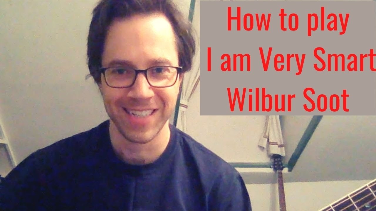 I am very smart how to play on guitar, tutorial, lesson, Wilbur Soot