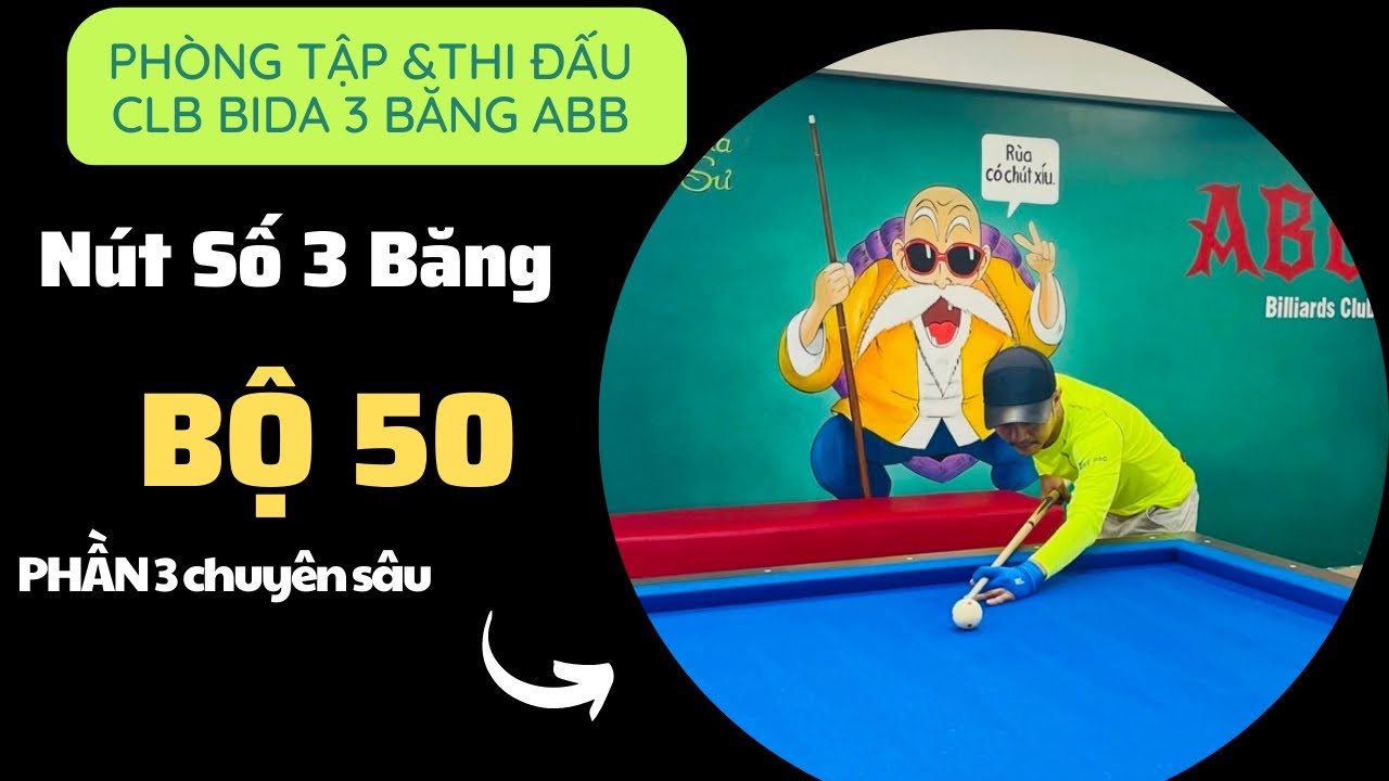 Phần 3 Nút Số Bida 3 Băng Bộ 50 |Chi Tiết Chuyên Sâu  Tia Về |PHÒNG TẬP BIDA 3 BĂNG ABB |Trường kame
