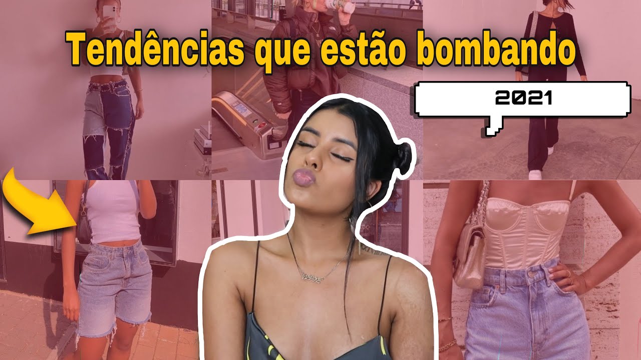 TEND&Ecirc;NCIAS DA MODA QUE EST&Atilde;O BOMBANDO EM 2021 - Rayane Ketlyn
