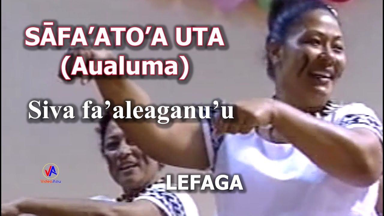 SAFA'ATOA Lefaga (Aualuma a SĀFA'ATO'A UTA, LEFAGA) : &lsquo;Ua lologo le fua ma le pa&rsquo;ō