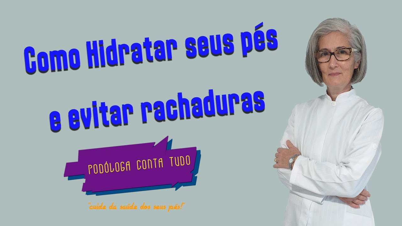 COMO HIDRATAR SEUS PÉS E EVITAR RACHADURAS