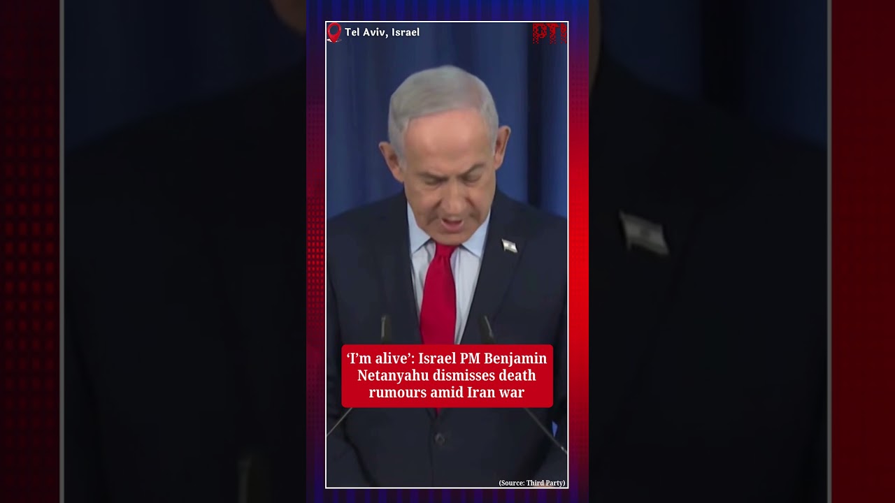 &lsquo;I&rsquo;m alive&rsquo;: Israel PM Benjamin Netanyahu dismisses death rumours amid Iran war