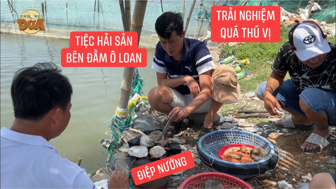 Tiệc hải sản bên Đầm Ô Loan, lần đầu Khương Dừa ăn con điệp nướng, ngon hết sảy luôn bà con