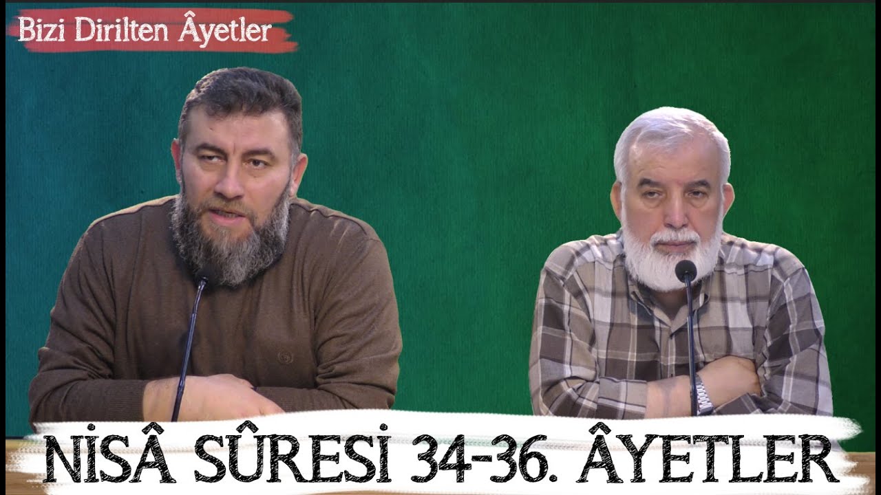 Kalemder - Bizi Dirilten Âyetler; Nisâ Sûresi 34-36. Âyetler