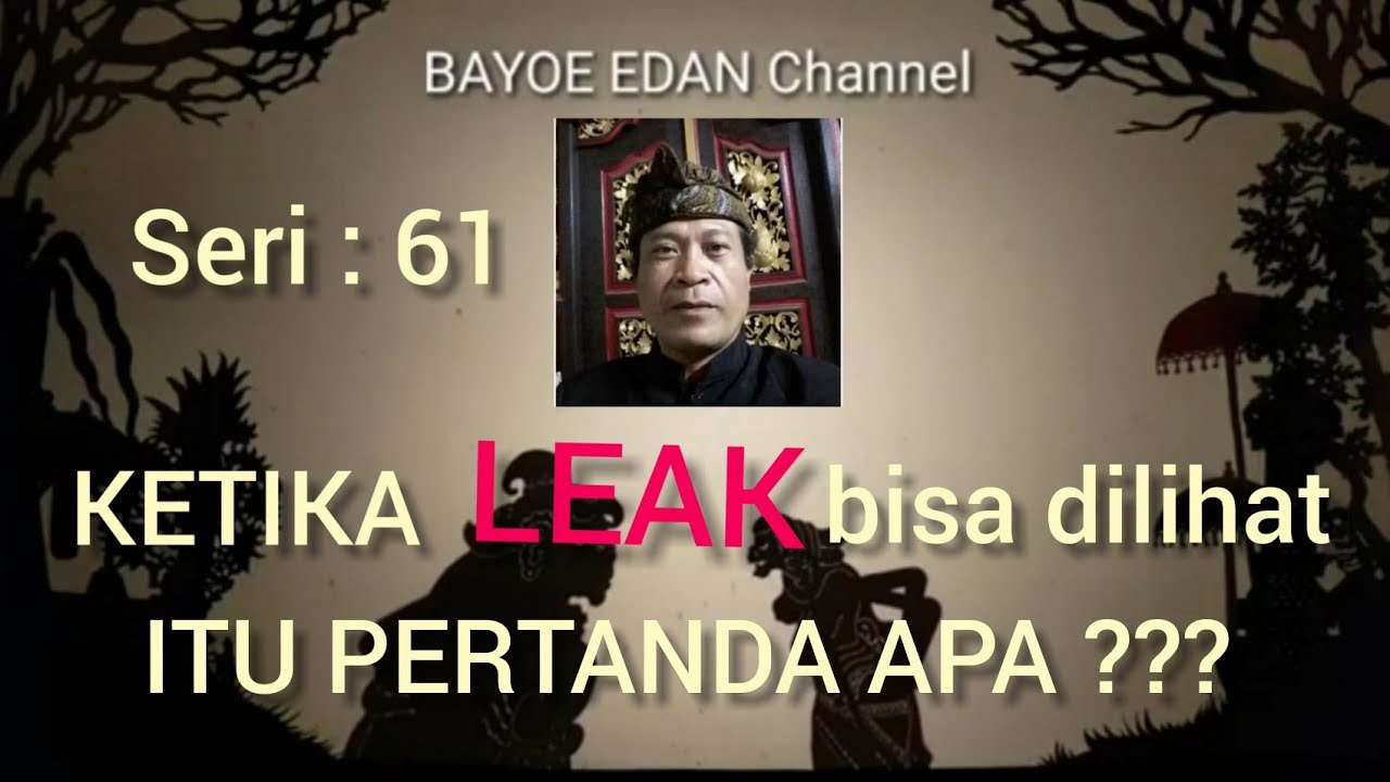 KETIKA LEAK BISA DILIHAT, ITU PERTANDA APA???