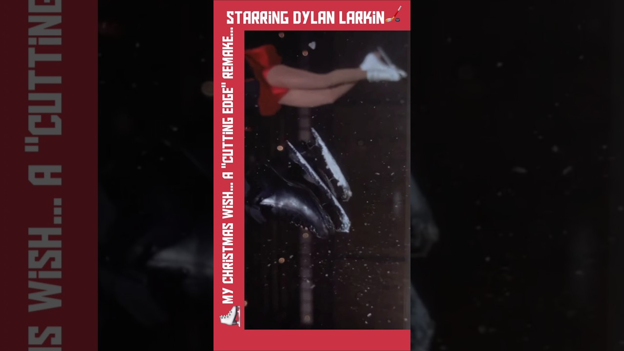 .       "THE CUTTING EDGE"   starring DYLAN Larkin  December 2026?... YES? 😁