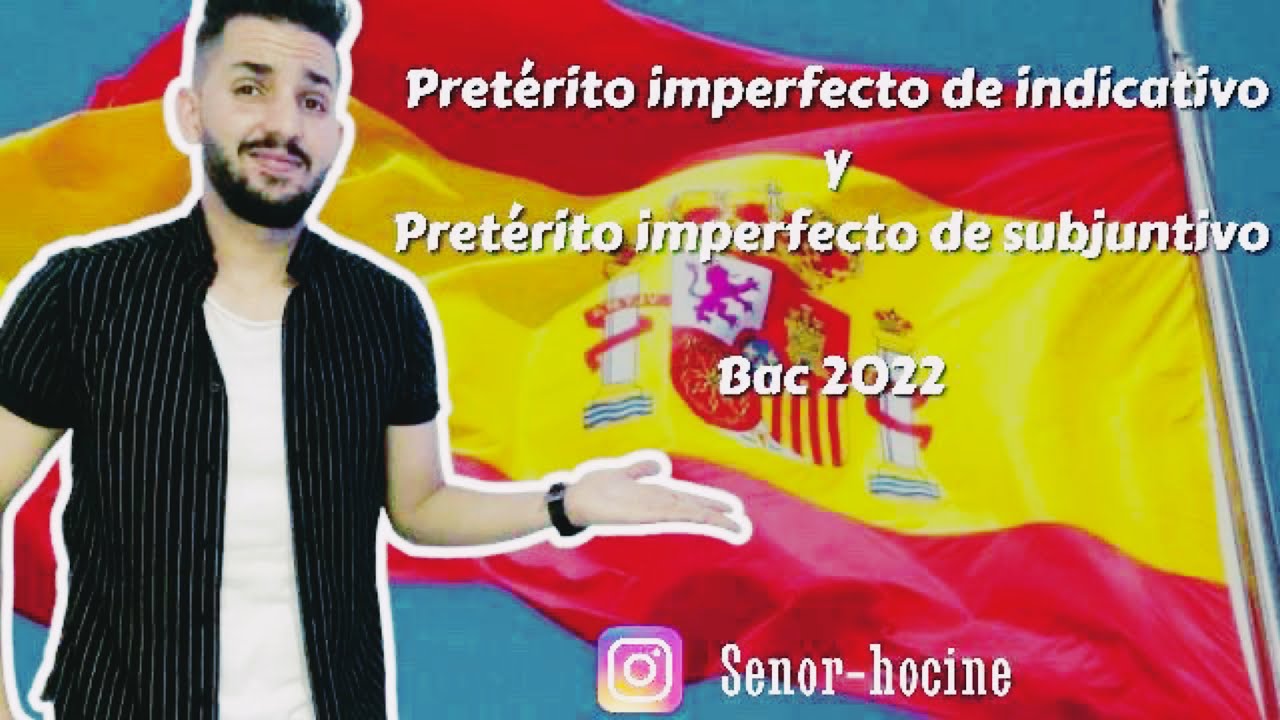 Pretérito imperfecto de indicativo y pretérito imperfecto de subjuntivo con Señor Hocine bac 2022