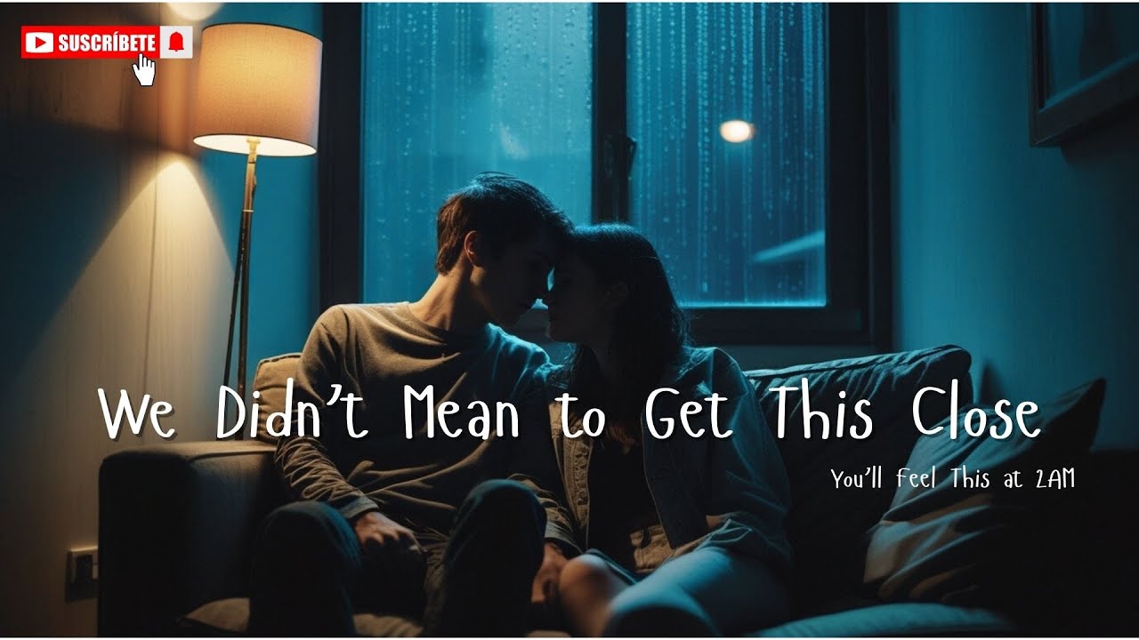 We Didn’t Mean to Get This Close… (You’ll Feel This at 2AM)