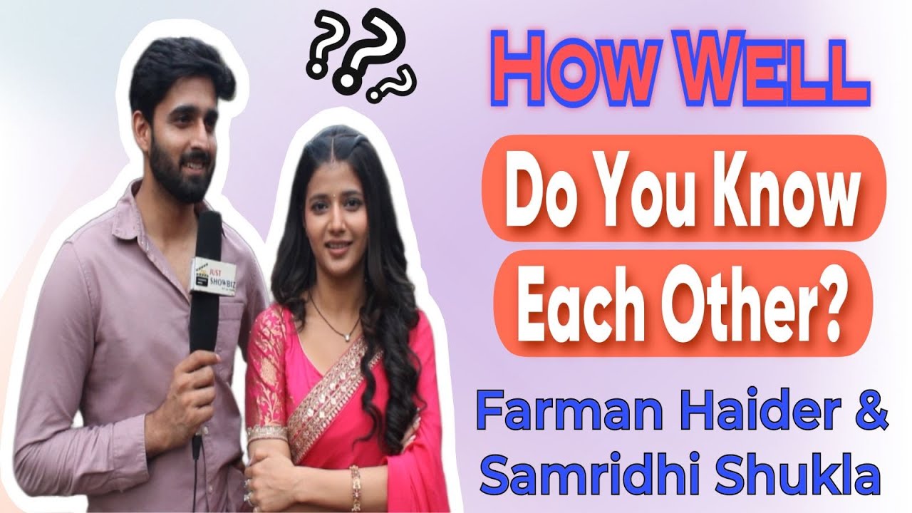 #Exclusive How Well Do You Know Each Other with Samridhi Shukla & Farman Haider |