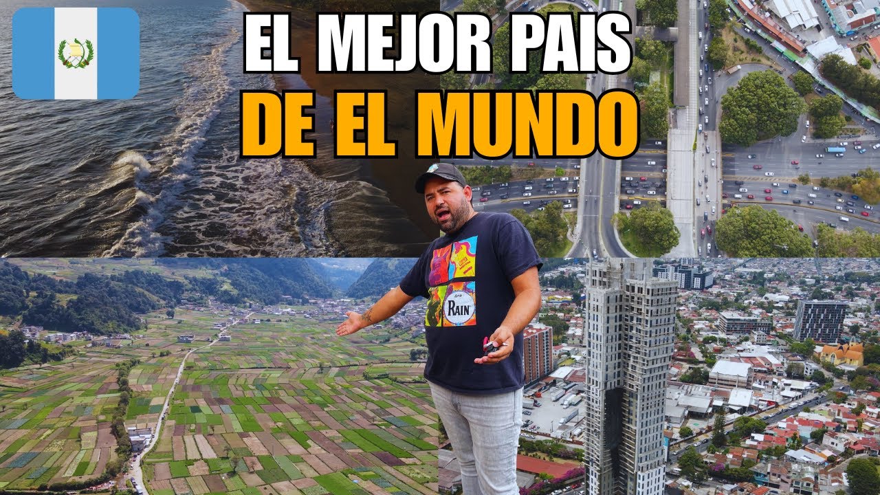EL MEJOR PAIS DEL MUNDO - PARTE #1 Guatemala