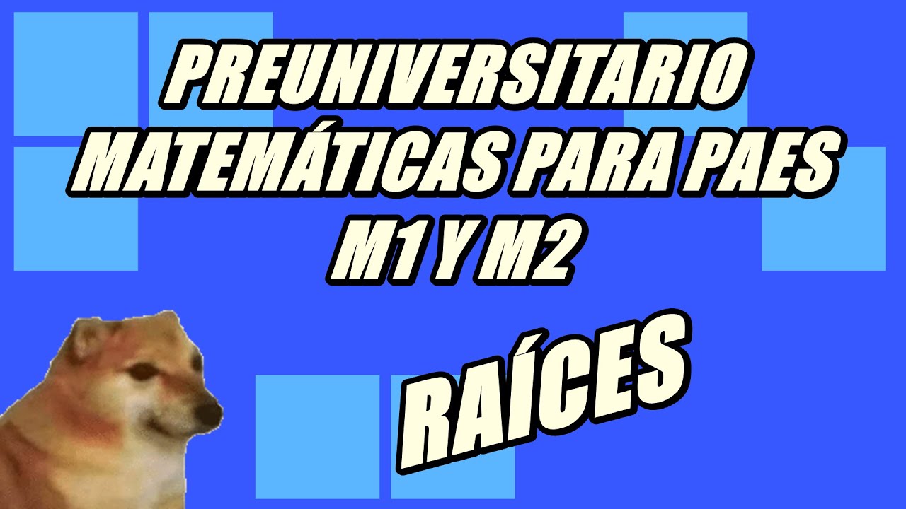 Preuniversitario matemáticas PAES M1 | Clase 6 | Raíces