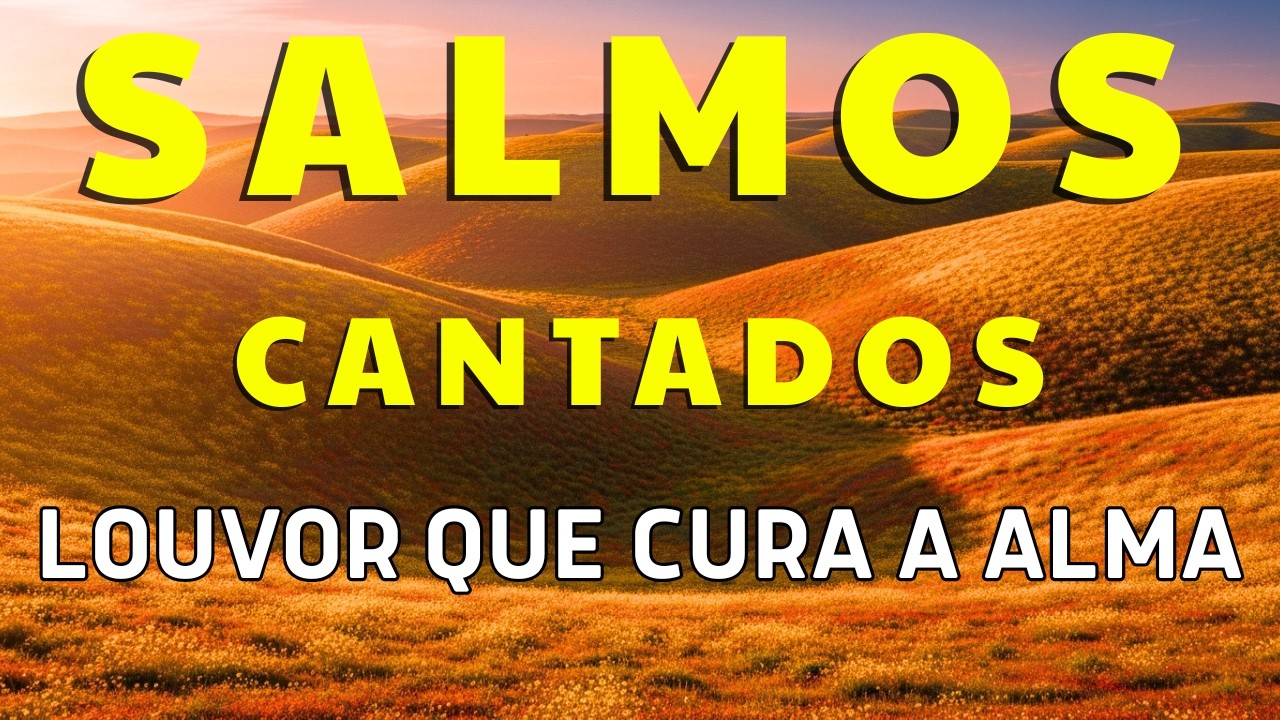 Louvores para Acalmar a Alma e Confiar em Deus