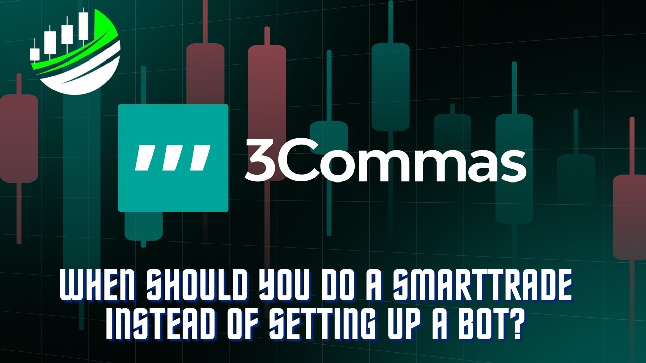 3Commas SmartTrade - When should you use it instead of a trading bot?