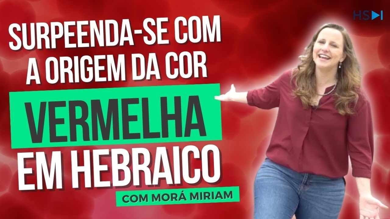 Surpreenda-se com a origem (e o desenvolvimento) da cor vermelha em hebraico