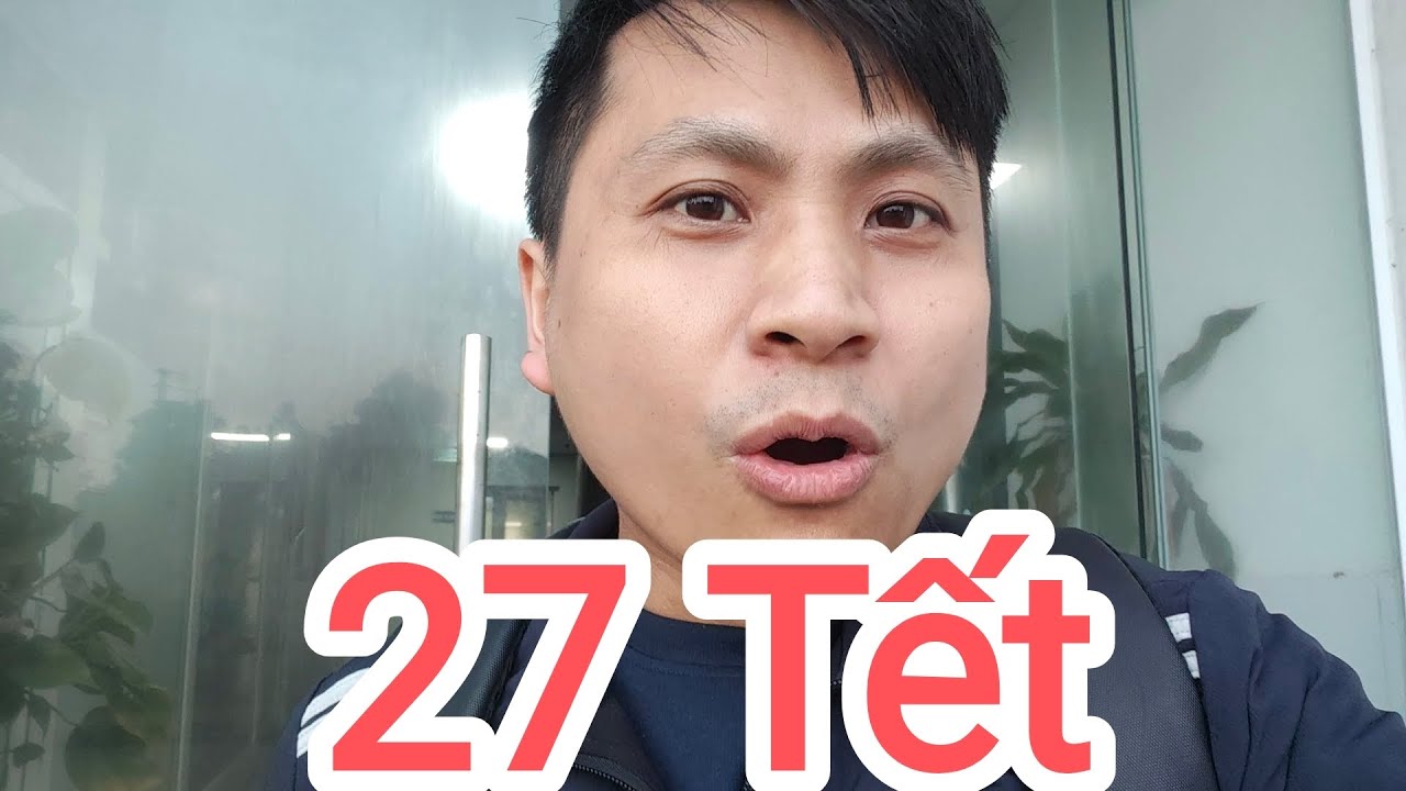 Buổi trực cuối năm, sáng về 27 tết như thế nào?