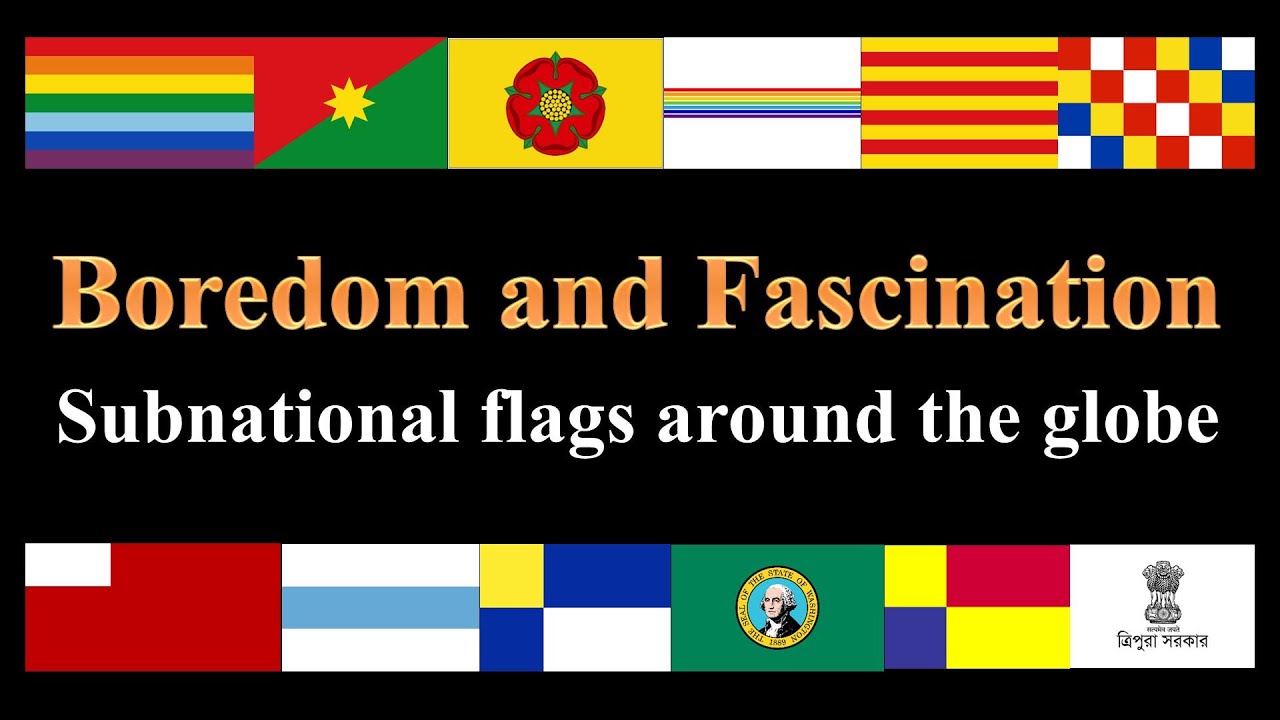 Boredom and fascination - Subnational flags around the globe
