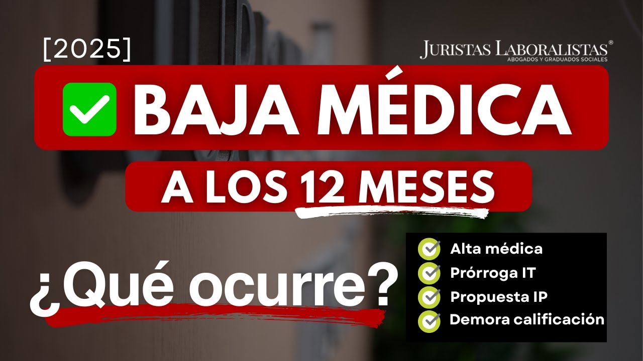 ✅ 🩺 Lo que OCURRE con la BAJA M&Eacute;DICA despu&eacute;s de 12 MESES [gu&iacute;a 2025]
