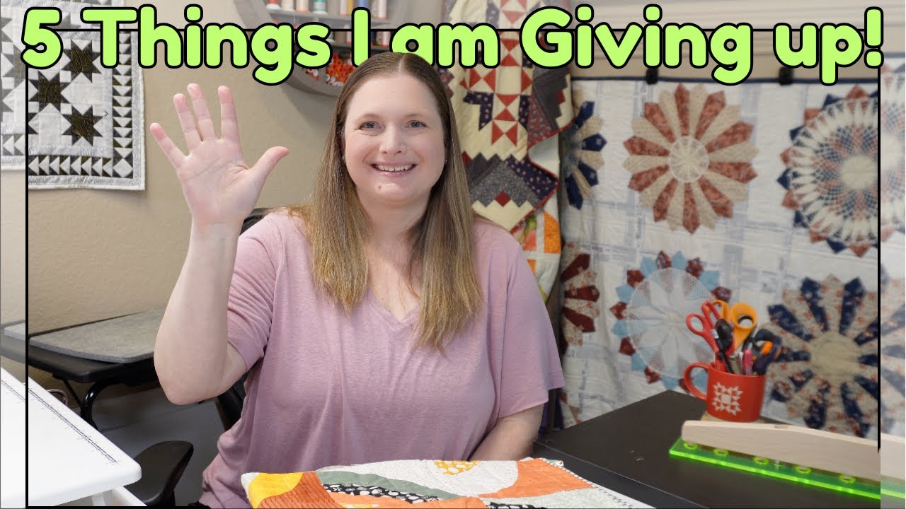 5 Things I am Giving up as a Quilter