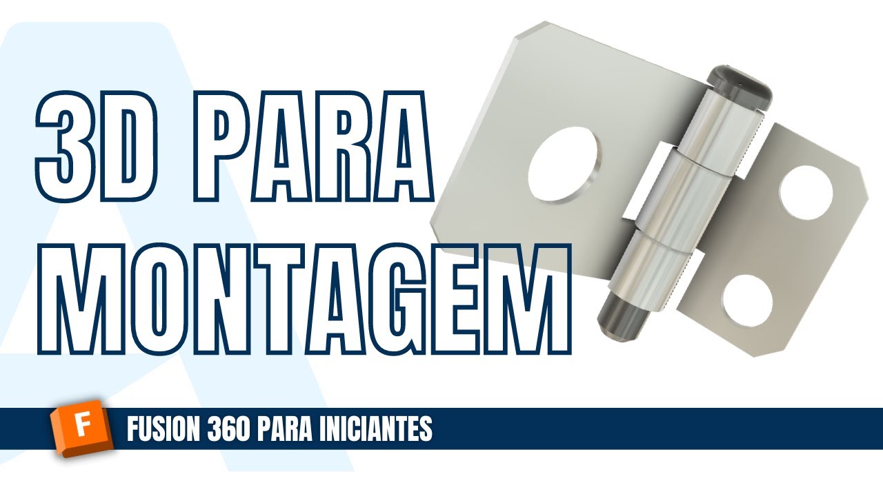 Fusion 360 Tutorial - #003 - Montagem 3D para Iniciantes