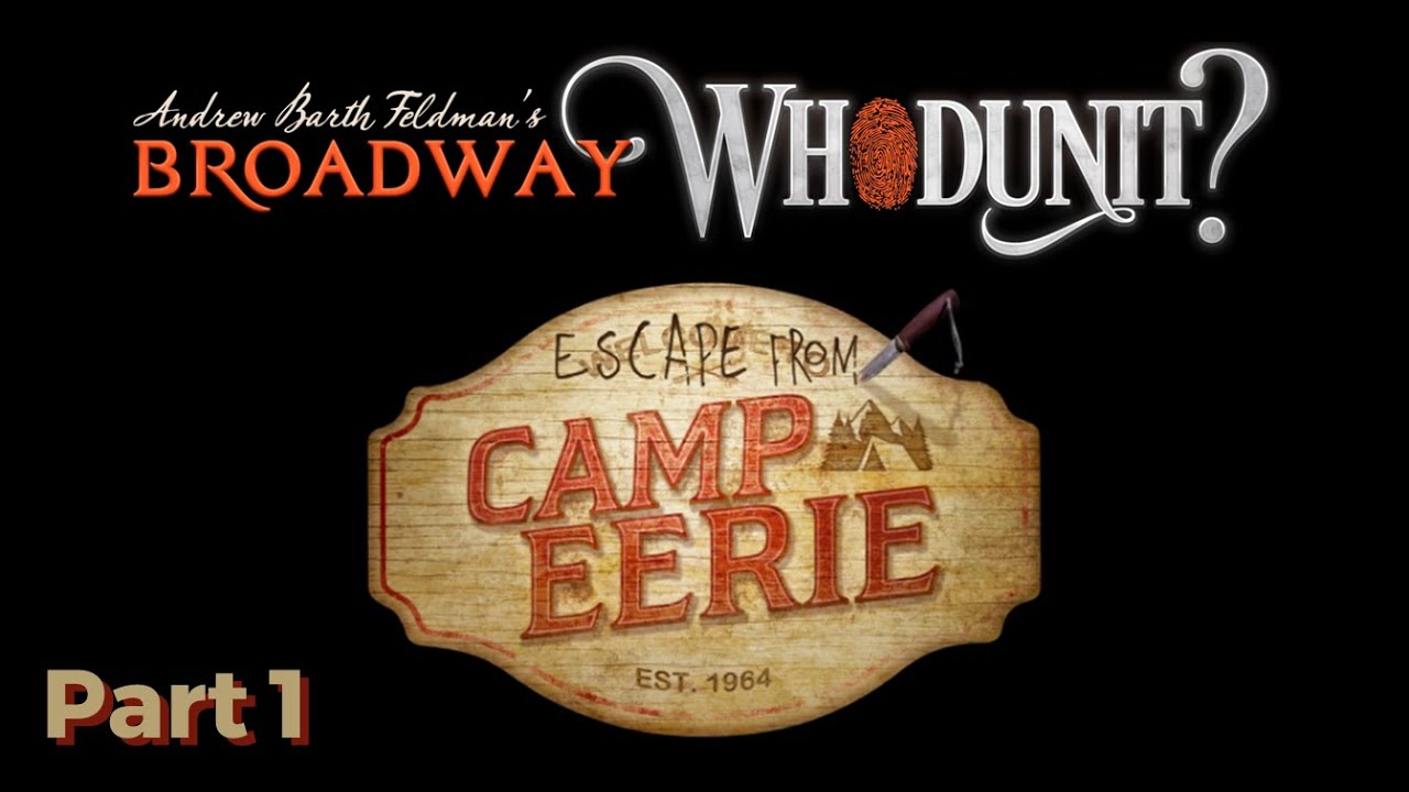 Broadway Whodunit | Camp Eerie | Part 1 (All Rooms)