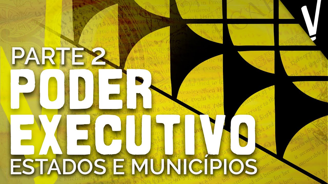 Como funciona o Poder Executivo? - Governadores e Prefeitos