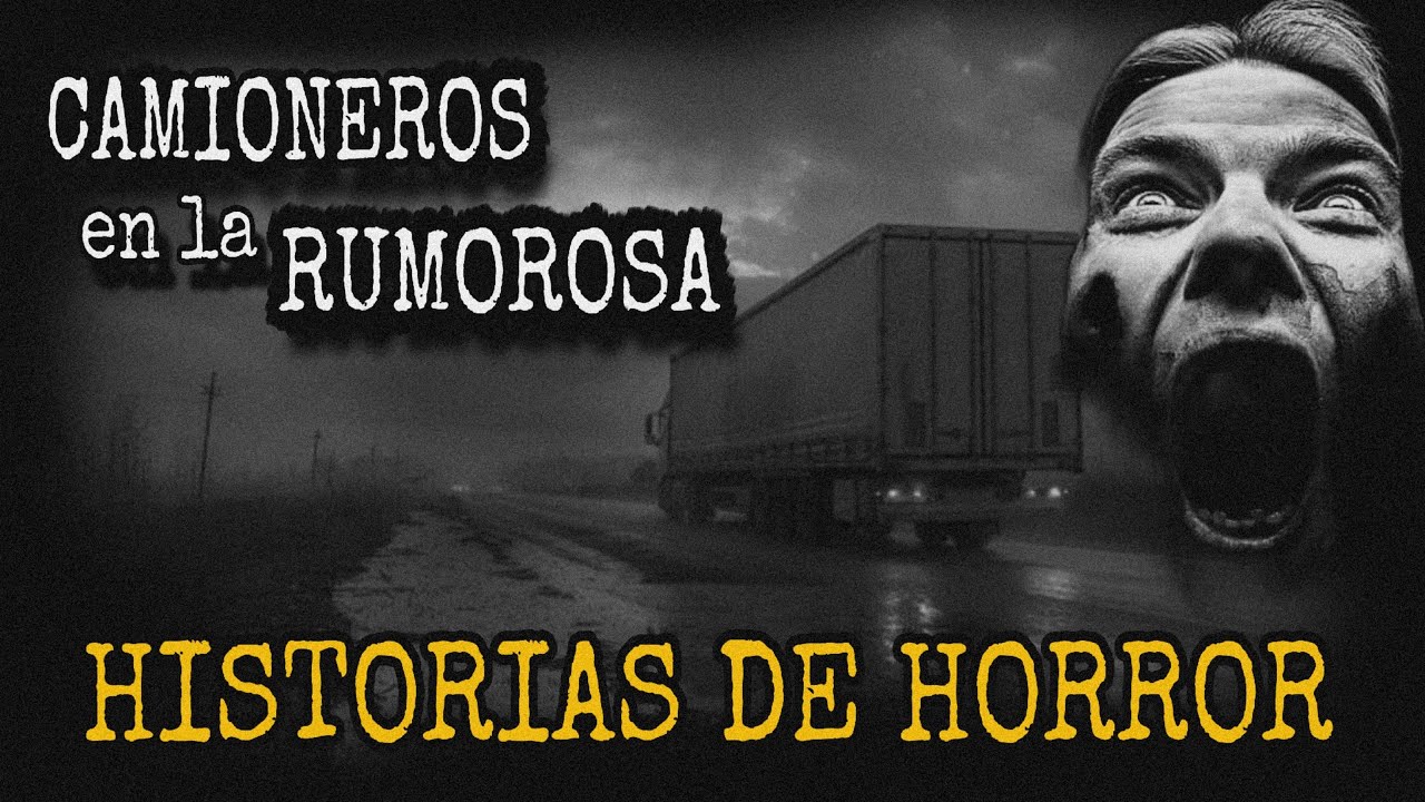 Relatos de Terror de un Camionero en la Rumorosa / Historias de Horror