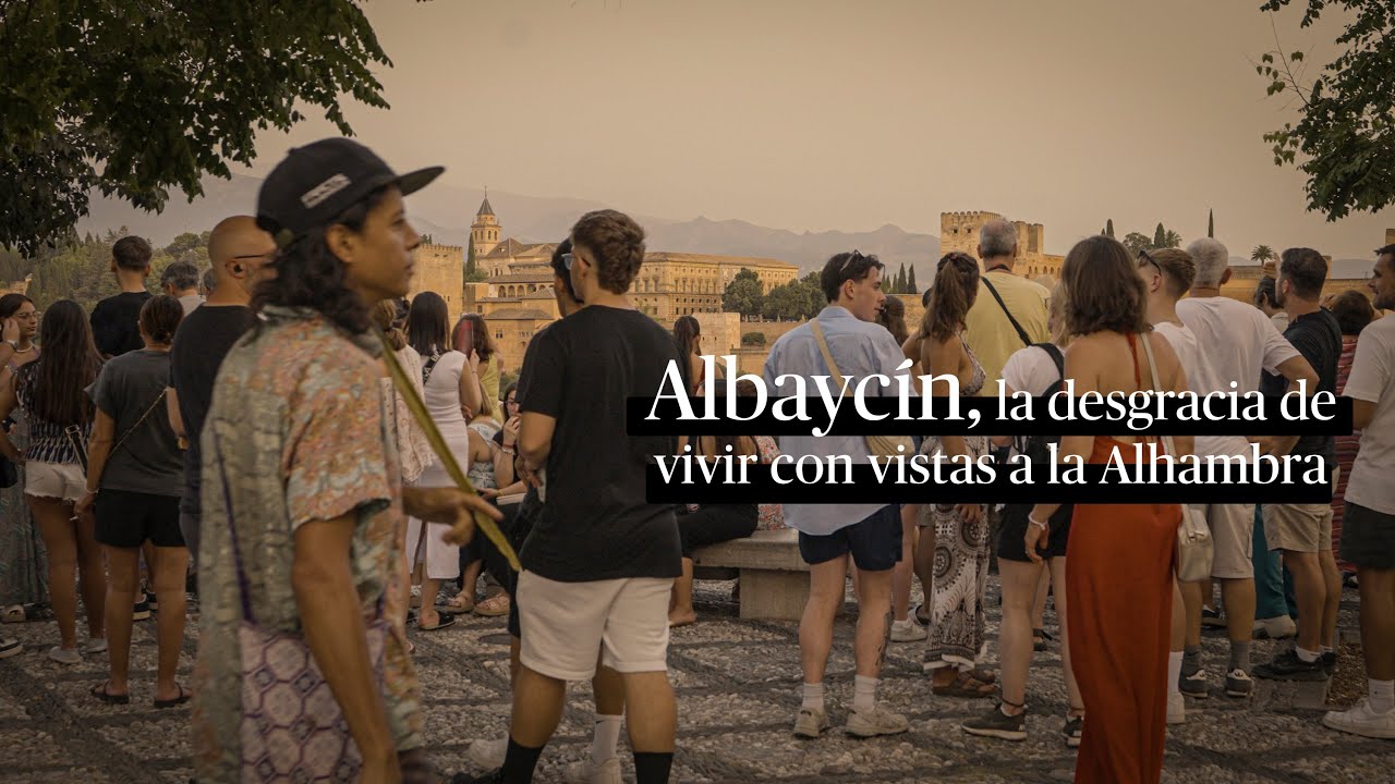 Albaycín, la desgracia de vivir con vistas a la Alhambra